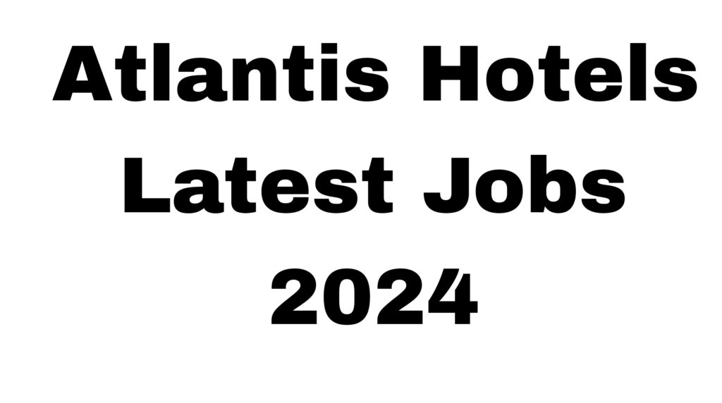 Atlantis Hotels Latest Jobs