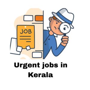 Urgent jobs in Kerala